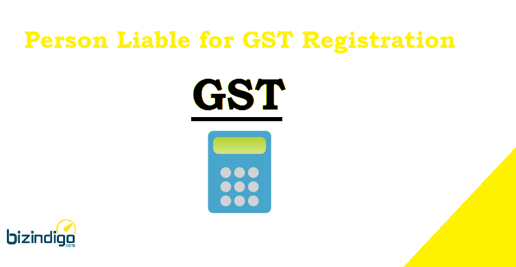 person_liable_for_gst_registration person_liable_for_gst_registration