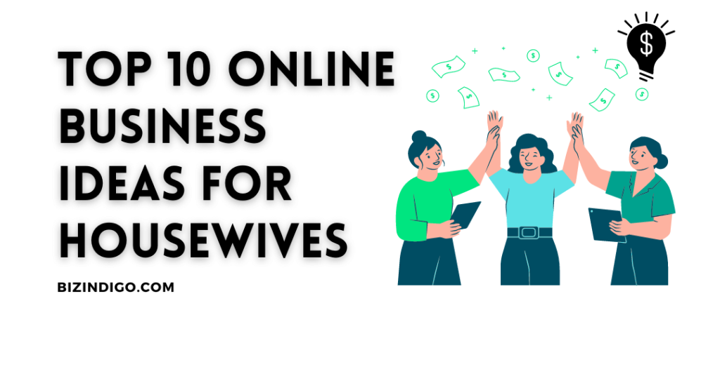 Top 10 Business Ideas for Housewives