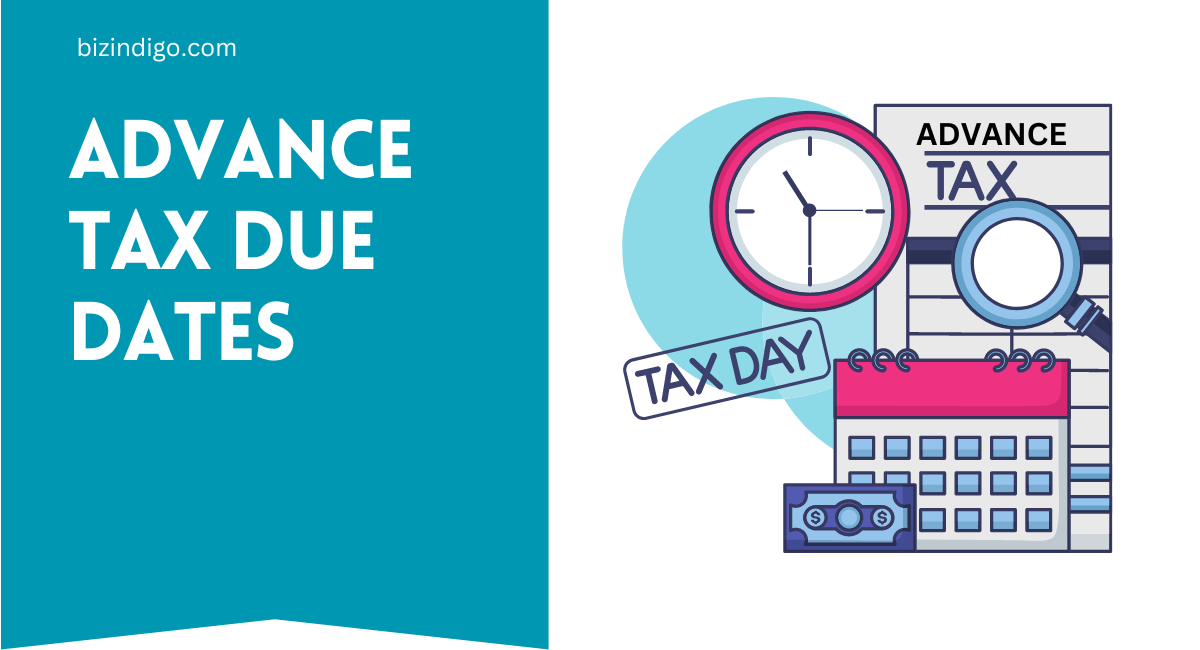 Advance Tax Payment Applicability, Due Dates etc. Bizindigo